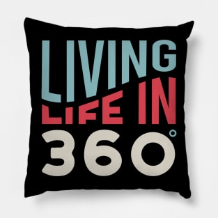 Living Life in 360 Pillow