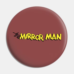 Mirror Man Pin