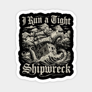 i-run-a-tight-shipwreck Magnet