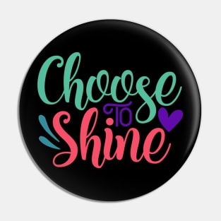 Choose to shine Pin