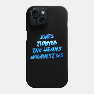 She's turned the weans against us! Phone Case