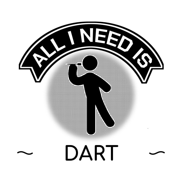 Darting All I Need Is Dart Arrow Target Bow Gift by bigD