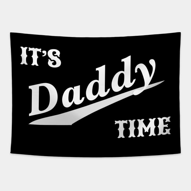 It's Daddy Time Funny Fathers Day Gift For Dad Tapestry by kelaessentials