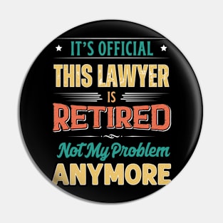 Lawyer Retirement Funny Retired Not My Problem Anymore Pin