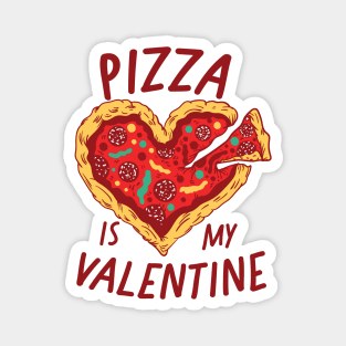 Pizza Is My Valentine Magnet