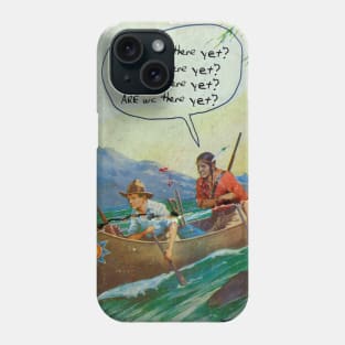 Are we there yet? Phone Case