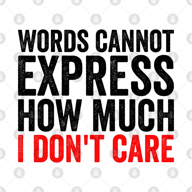 Words Cannot Express How Much I Don't Care by EasyTeezy