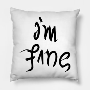 i'm fine Pillow