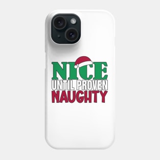 Funny Nice Until Proven Naughy Christmas Humor Phone Case