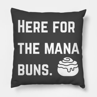 Here for the mana buns. Pillow