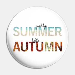 Goodbye Summer Hello Autumn Pin