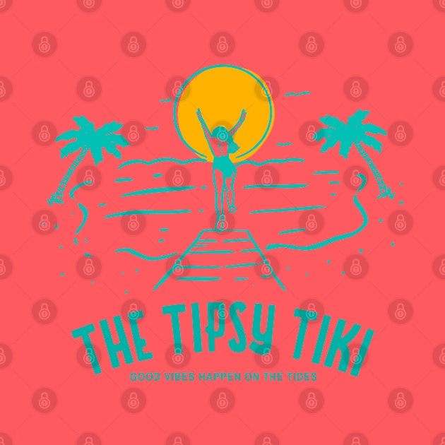 The Tipsy Tiki - Good Vibes Happen on the Tides by Camp Happy Hour