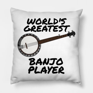 World's Greatest Banjo Player Country Musician Funny Pillow