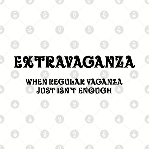 Extravaganza (black print) by Stupiditee