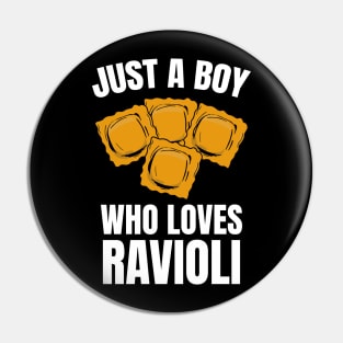 Just A Boy Who Loves Ravioli Pin