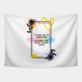 Cover me in Sunshine Song Print Tapestry