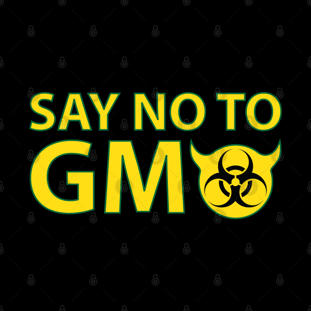 SAY NO TO GMO by CoolFactorMerch