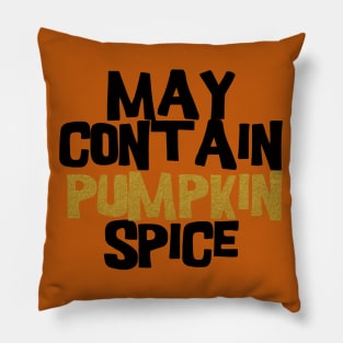 May contain pumpkin spice Pillow