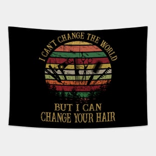 Funny I Can Change Your Hair Hairstylist Tapestry