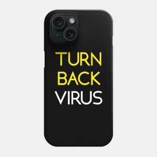 Turn Back Virus Phone Case