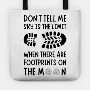 Don't tell me the sky is the limit when there are footprints on the moon Tote