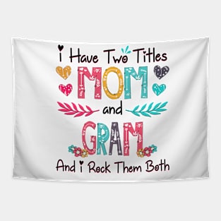 I Have Two Titles Mom And Gram And I Rock Them Both Wildflower Happy Mother's Day Tapestry