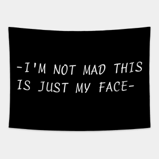 I'm Not Mad - This Is Just My Face Tapestry