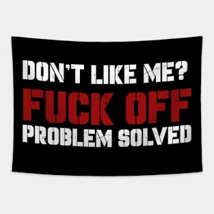 Dont Like Me Fuck Off Problem Solved Tapestry