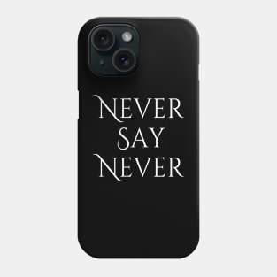 Never Say Never Good Positive Vibes Boy Girl Motivated Inspiration Emotional Dramatic Beautiful Girl & Boy High For Man's & Woman's Phone Case