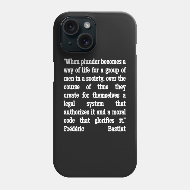 Frédéric Bastiat Quote When Plunder Becomes A Way of Life Phone Case by BubbleMench