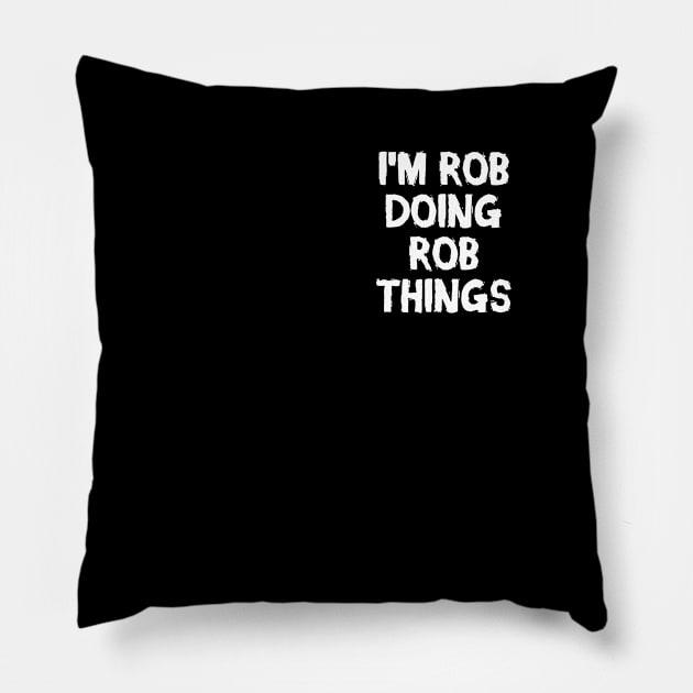 I'm Rob doing Rob things Pillow by hoopoe