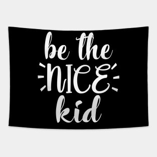 Be The Nice Kid Tapestry