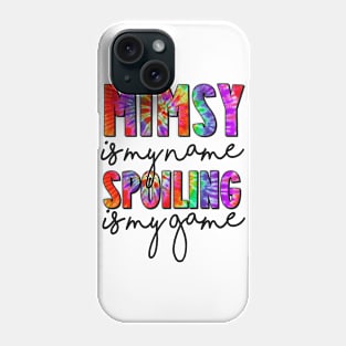 Tie Dye Mimsy Is My Name Spoiling Is My Game Mothers Day Phone Case