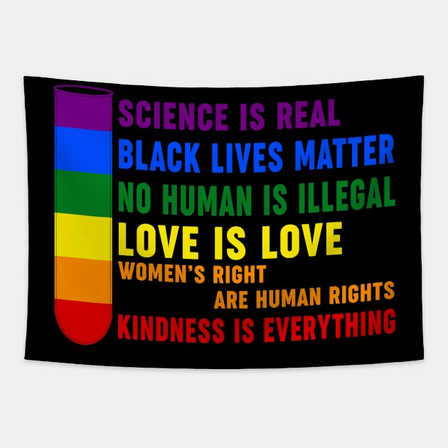 Science is Real Love is Love Kindness is Everything Pride Month Tapestry by William Edward Husband