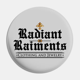 RADIANT RAIMENTS Pin