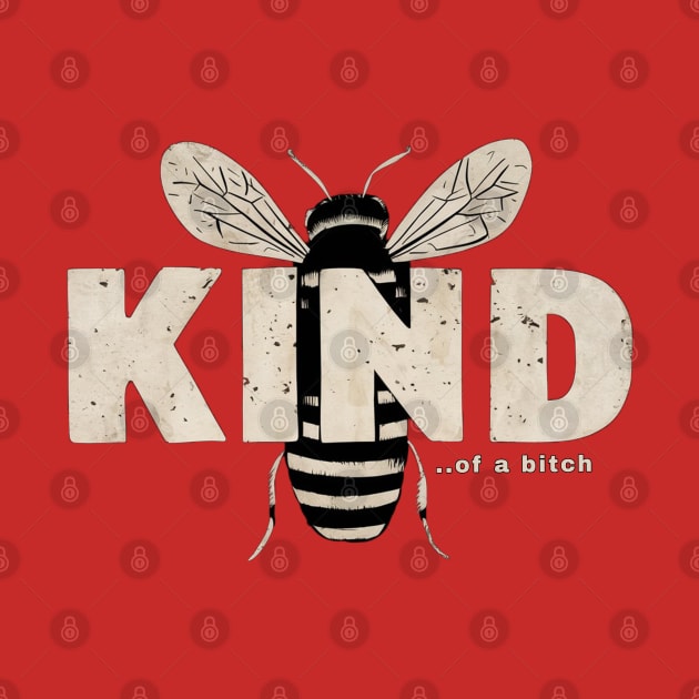 Be Kind Of A Bitch Funny Sarcastic Quote by Aldrvnd