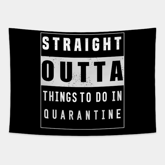 straight outta things to do in quarantine Tapestry by DODG99