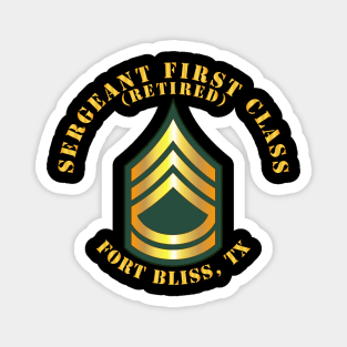 Sergeant First Class - SFC - Retired - Fort Bliss, TX Magnet