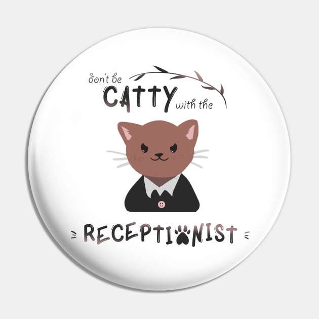 Don't Be Catty with the Receptionist Pin by yellowpomelo