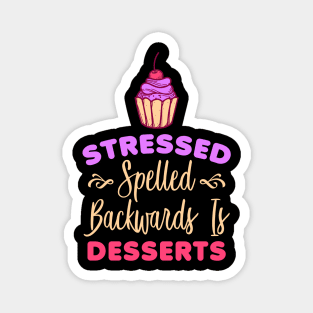 Stressed Spelled Backwards Is Desserts Funny Baker Magnet