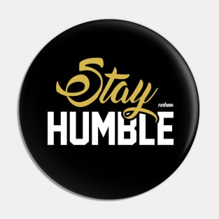 Stay Humble Pin