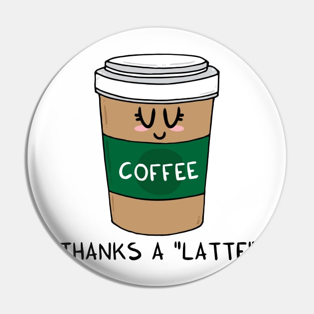 Thanks a LATTE Pin by adrianserghie