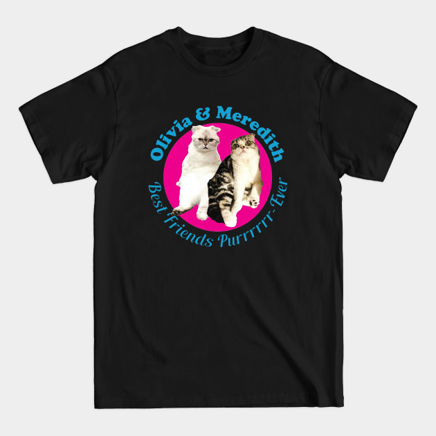 Olivia & Meredith Best Friends Purrrever - Olivia Meredith Best Friends Purrrever - T-Shirt