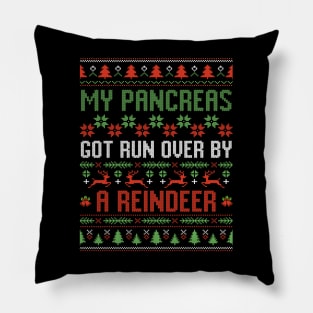 Funny Christmas My Pancreas Got Run Over By Reindeer Ugly Sweater Pillow