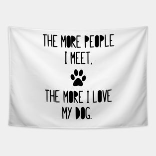 The more people I meet, the more I love my dog! Tapestry