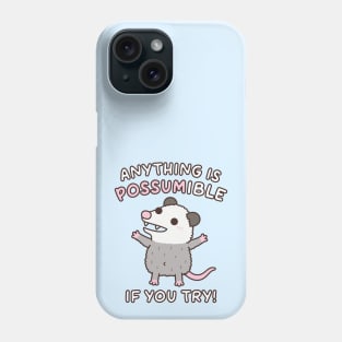 Cute Opossum Anything Is Possumible If You Try Funny Quote Phone Case