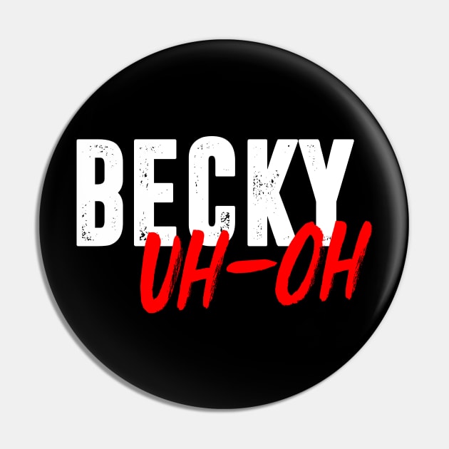 Becky Uh-Oh Pin by PWUnlimited