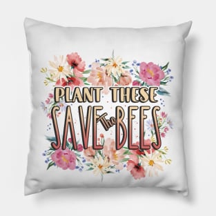 Plant These Save The bees Pillow