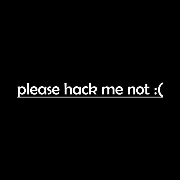 Please hack me not by The Programmer's Wardrobe