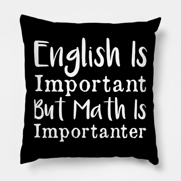 English is important but math is importanter Pillow by AorryPixThings